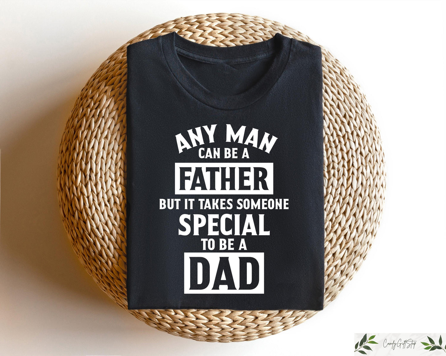 Any Man Can Be A Father But It Takes Someone Special To Be Dad Tshirt Fathers Day Shirt Funny Dad Sweatshirt Father Day Gift New Dad Tee Sweatshirt – Easygoing Wear · Trending Graphic Apparel