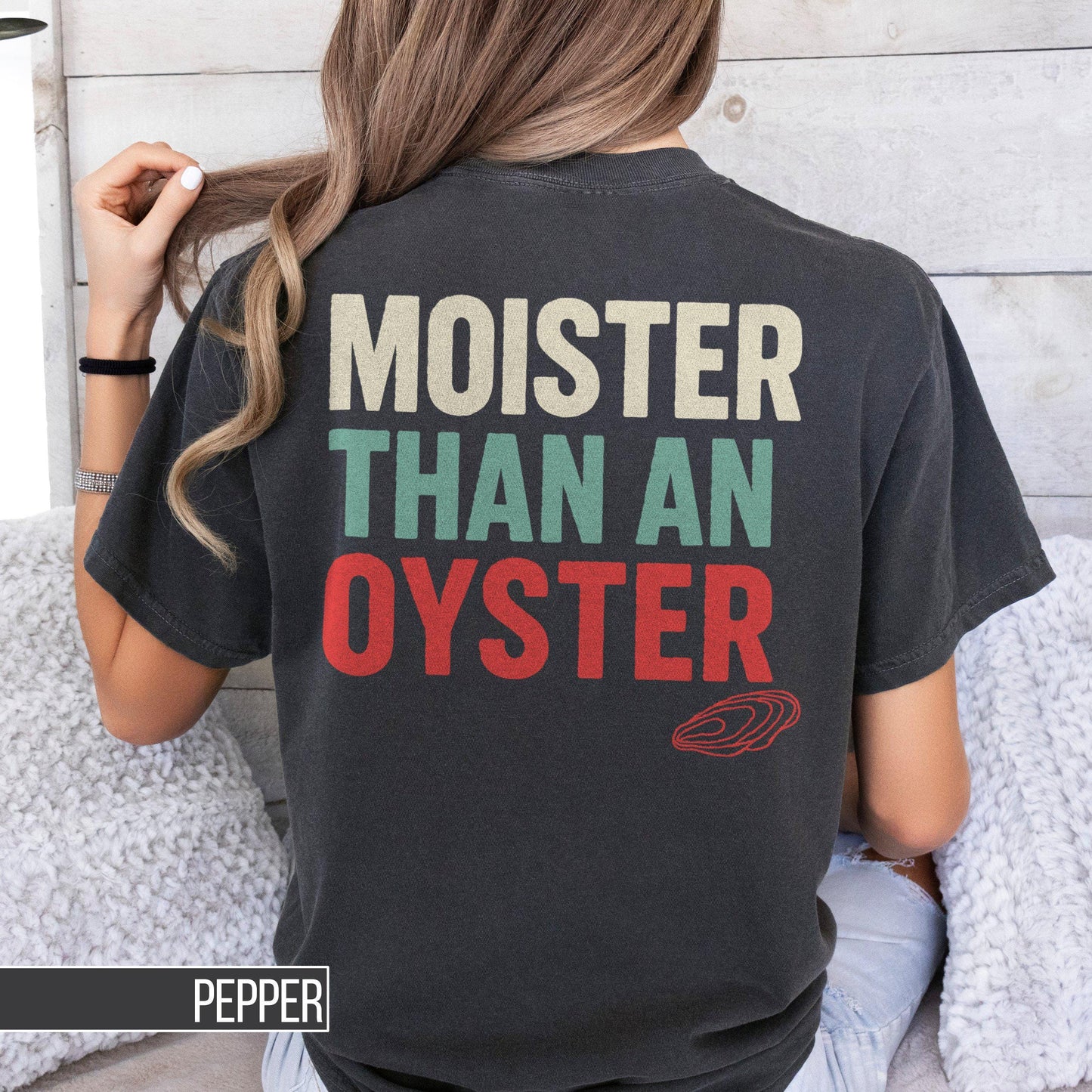 Moister Than An Oyster Shirt Unhinged Shirts Adult Humor Shirt Offensive Shirt Tee Hilarious Shirt Inappropriate Shirt Graphic Tee – Cozy Vibes · Top Pick For Any Outfit