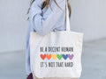 Be a Decent Human Tote Bag Positive Affirmation Tote Gift for Friends LGBTQ Support Apparel Bag LGBT Heart Bags Positivity Tote Bag Tote Bag – Soft Feel · High-Quality Print